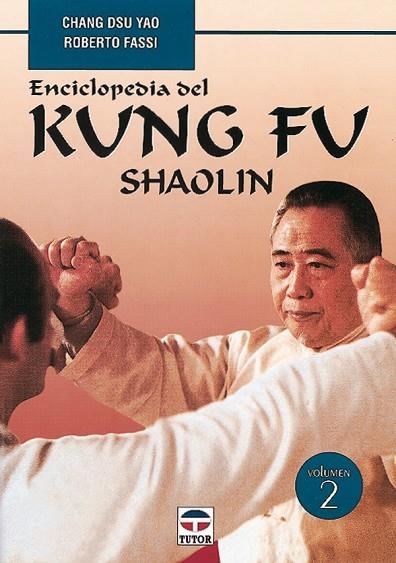 ENCICLOPEDIA DEL KUNG FU. SHAOLIN (VOL. 2) | 9788479022839 | Dsu Yao, Chang/Fassi, Roberto | Librería Castillón - Comprar libros online Aragón, Barbastro