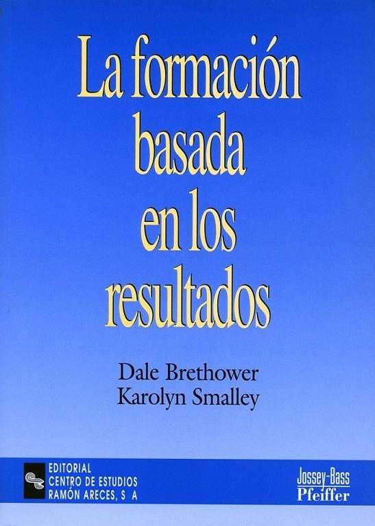 FORMACION BASADA EN LOS RESULTADOS, LA | 9788480044479 | BRETHOWER, DALE | Librería Castillón - Comprar libros online Aragón, Barbastro