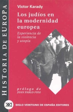 JUDIOS EN LA MODERNIDAD EUROPEA, LOS | 9788432310577 | KARADY, VICTOR | Librería Castillón - Comprar libros online Aragón, Barbastro