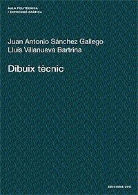 DIBUIX TECNIC | 9788483013861 | SANCHEZ GALLEGO, JUAN ANTONIO | Librería Castillón - Comprar libros online Aragón, Barbastro