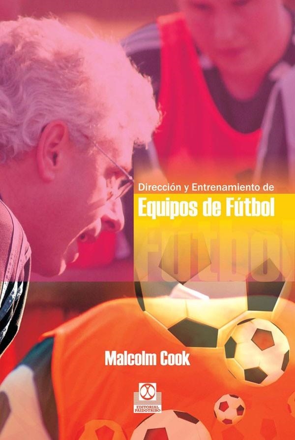 DIRECCION Y ENTRENAMIENTO DE EQUIPOS DE FUTBOL | 9788480195034 | COOK, MALCOLM | Librería Castillón - Comprar libros online Aragón, Barbastro