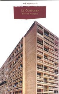 LE CORBUSIER (AKAL ARQUITECTURA) | 9788446013068 | FRAMPTON, KENNETH | Librería Castillón - Comprar libros online Aragón, Barbastro