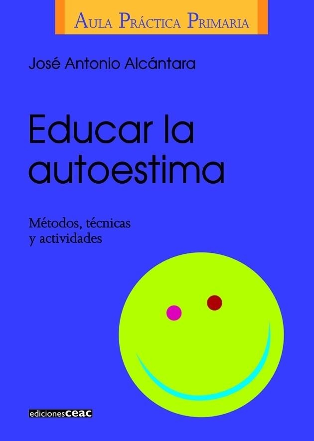 EDUCAR LA AUTOESTIMA | 9788432986406 | ALCANTARA, JOSE ANTONIO | Librería Castillón - Comprar libros online Aragón, Barbastro