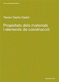 PROPIETATS DELS MATERIALS I ELEMENTS DE CONSTRUCCIO | 9788483014226 | SASTRE SATRE, RAMON | Librería Castillón - Comprar libros online Aragón, Barbastro