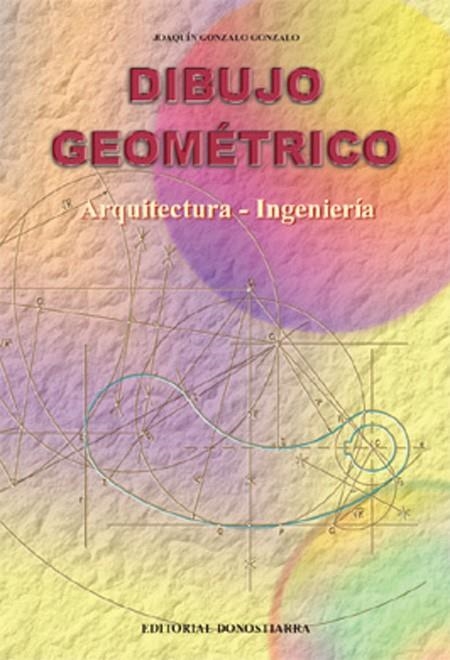 DIBUJO GEOMETRICO ARQUITECTURA INGENIERIA | 9788470632877 | GONZALO GONZALO, JOAQUIN | Librería Castillón - Comprar libros online Aragón, Barbastro