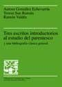 TRES ESCRITOS INTRODUCTORIOS AL ESTUDIO DEL PARENTESCO | 9788449020650 | GONZALEZ ECHEVARRIA, AURORA | Librería Castillón - Comprar libros online Aragón, Barbastro