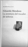 AVENTURA DEL TOCADOR DE SEÑORAS, LA (TELA) | 9788432210914 | Mendoza, Eduardo | Librería Castillón - Comprar libros online Aragón, Barbastro