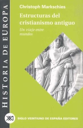 ESTRUCTURAS DEL CRISTIANISMO ANTIGUO | 9788432310591 | MARKSCHIES, CHRISTOPH | Librería Castillón - Comprar libros online Aragón, Barbastro