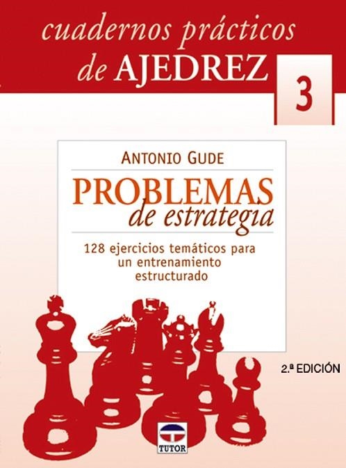 CUADERNOS PRÁCTICOS DE AJEDREZ 3. PROBLEMAS DE ESTRATEGIA | 9788479024727 | Gude, Antonio | Librería Castillón - Comprar libros online Aragón, Barbastro