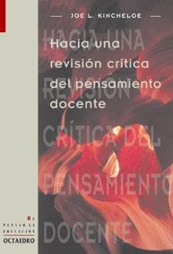 HACIA UNA REVISION CRITICA DEL PENSAMIENTO DOCENTE | 9788480634656 | KINCHELOE, JOE L. | Librería Castillón - Comprar libros online Aragón, Barbastro