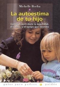 AUTOESTIMA DE TU HIJO, LA | 9788449310225 | BORBA, MICHELLE | Librería Castillón - Comprar libros online Aragón, Barbastro