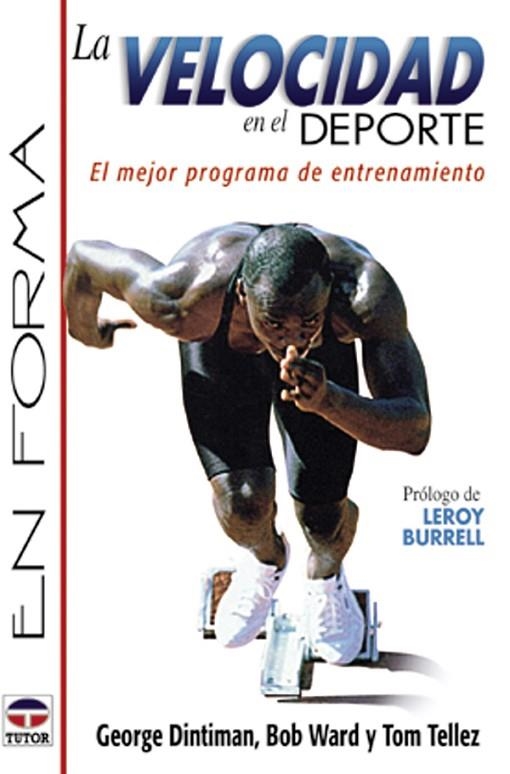 LA VELOCIDAD EN EL DEPORTE | 9788479022907 | Ward, Bob/Dintiman, George/Tellez, Tom | Librería Castillón - Comprar libros online Aragón, Barbastro