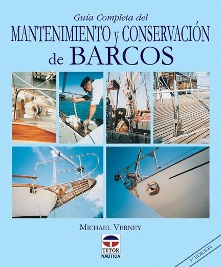 GUÍA COMPLETA DEL MANTENIMIENTO Y CONSERVACIÓN DE BARCOS | 9788479022914 | Verney, Michael | Librería Castillón - Comprar libros online Aragón, Barbastro