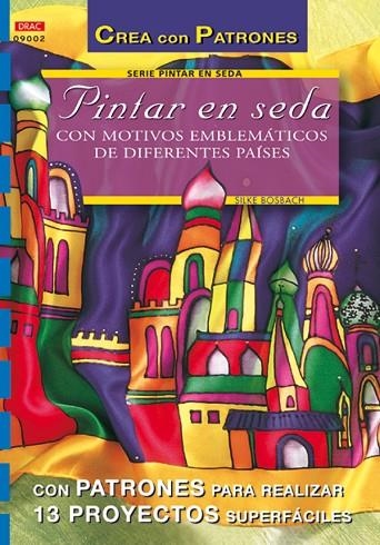 Serie Pintar en Seda nº 2. PINTAR EN SEDA CON MOTIVOS EMBLEMÁTICOS DE DIFERENTES | 9788496365155 | Bosbach, Silke | Librería Castillón - Comprar libros online Aragón, Barbastro