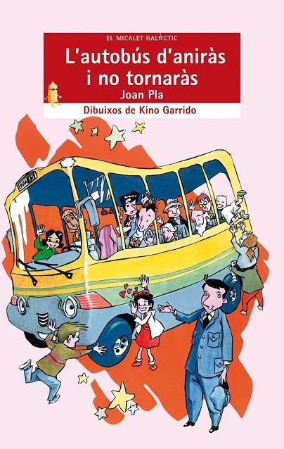 AUTOBUS D'ANIRAS I NO TORNARAS, L' (MICALET GALACTIC) | 9788476605899 | PLA, JOAN | Librería Castillón - Comprar libros online Aragón, Barbastro