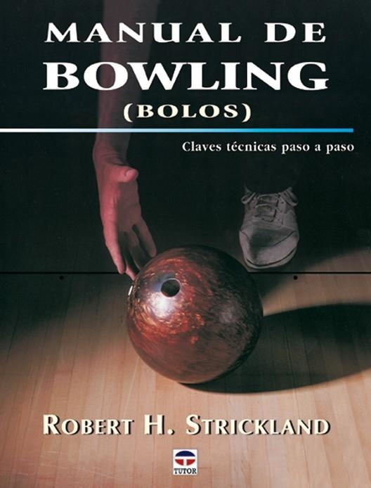 MANUAL DE BOWLING | 9788479024505 | Strickland, Robert H. | Librería Castillón - Comprar libros online Aragón, Barbastro