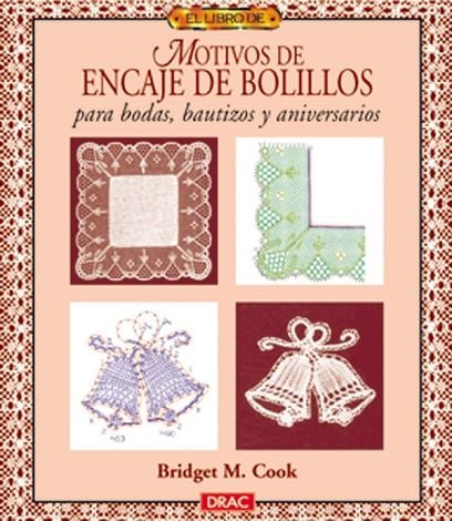 El libro de MOTIVOS DE ENCAJE DE BOLILLOS PARA BODAS, BAUTIZOS Y ANIVERSARIOS | 9788488893901 | M. Cook, Bridget | Librería Castillón - Comprar libros online Aragón, Barbastro