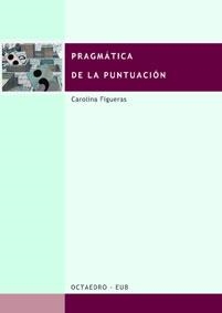 PRAGMATICA DE LA PUNTACION | 9788480634687 | FIGUERAS, CAROLINA | Librería Castillón - Comprar libros online Aragón, Barbastro