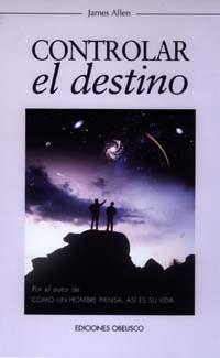 CONTROLAR EL DESTINO | 9788477208099 | ALLEN, JAMES | Librería Castillón - Comprar libros online Aragón, Barbastro