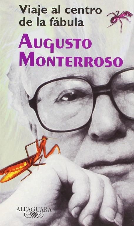 VIAJE AL CENTRO DE LA FABULA | 9788420442594 | MONTERROSO, AUGUSTO | Librería Castillón - Comprar libros online Aragón, Barbastro