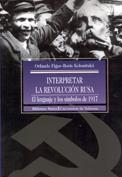 INTERPRETAR LA REVOLUCION RUSA | 9788470308543 | FIGES, ORLANDO | Librería Castillón - Comprar libros online Aragón, Barbastro