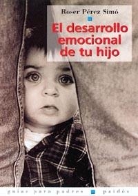 DESARROLLO EMOCIONAL DE TU HIJO, EL | 9788449310461 | PEREZ SIMO, ROSER | Librería Castillón - Comprar libros online Aragón, Barbastro