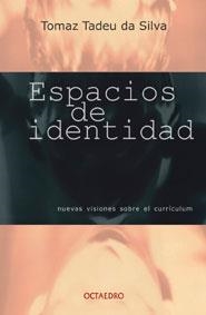 ESPACIOS DE IDENTIDAD | 9788480634700 | TADEU DA SILVA, TOMAZ | Librería Castillón - Comprar libros online Aragón, Barbastro