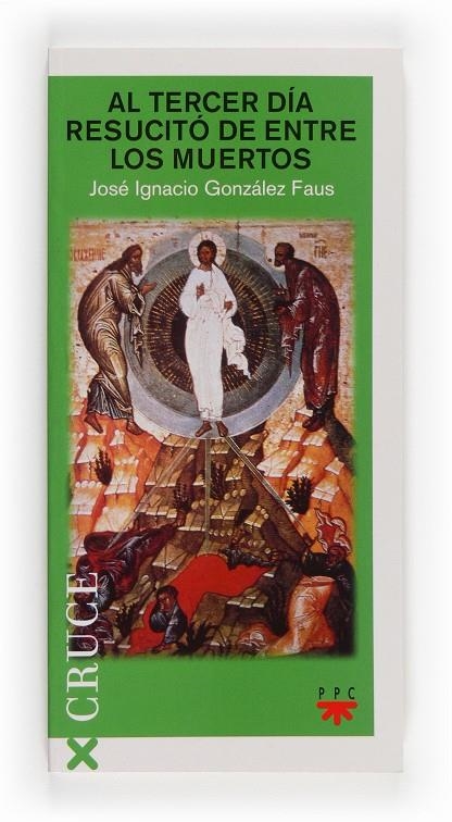 AL TERCER DIA RESUCITO DE ENTRE LOS MUERTOS | 9788428816694 | GONZALEZ FAUS, JOSE IGNACIO | Librería Castillón - Comprar libros online Aragón, Barbastro