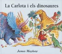 CARLOTA I ELS DINOSAURES, LA | 9788484880004 | MAYHEW, JAMES | Librería Castillón - Comprar libros online Aragón, Barbastro