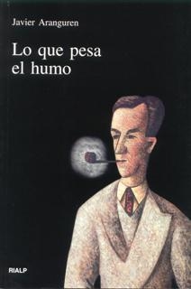 LO QUE PESA EL HUMO | 9788432133381 | ARANGUREN, JAVIER | Librería Castillón - Comprar libros online Aragón, Barbastro