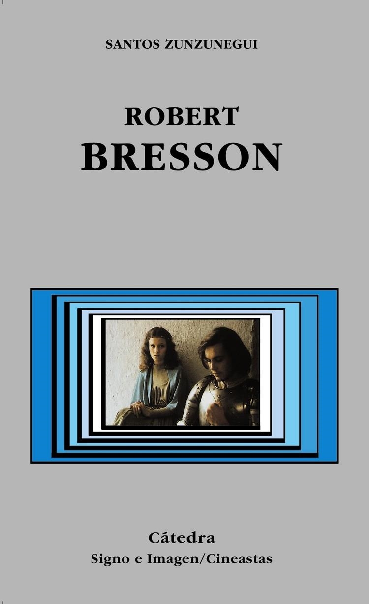 ROBERT BRESSON | 9788437618944 | ZUNZUNEGUI, SANTOS | Librería Castillón - Comprar libros online Aragón, Barbastro