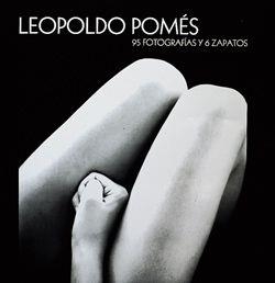 LEOPOLDO POMES 95 FOTOGRAFIAS Y 6 ZAPATOS | 9788477827702 | POMES, LEOPOLDO | Librería Castillón - Comprar libros online Aragón, Barbastro