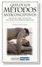 GUIA DE LOS METODOS ANTICONCEPTIVOS | 9788479016951 | SOLER, FRANÇOISE | Librería Castillón - Comprar libros online Aragón, Barbastro