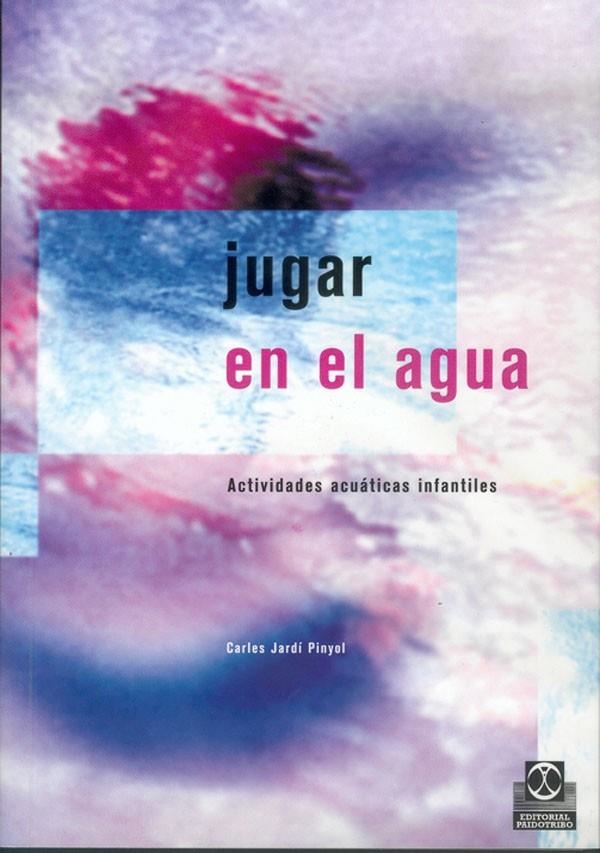 JUGAR EN EL AGUA | 9788480195362 | JARDI PINYOL, CARLES | Librería Castillón - Comprar libros online Aragón, Barbastro