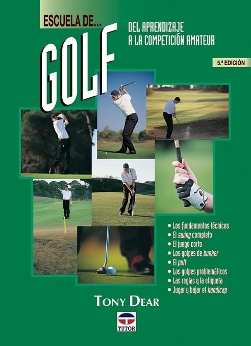 ESCUELA DE GOLF. DEL APRENDIZAJE A LA COMPETICIÓN AMATEUR | 9788479022884 | Dear, Tony | Librería Castillón - Comprar libros online Aragón, Barbastro