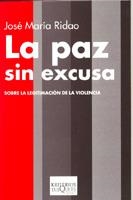 PAZ SIN EXCUSA, LA | 9788483109816 | RIDAO, JOSE MARIA | Librería Castillón - Comprar libros online Aragón, Barbastro