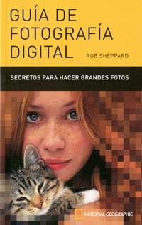 GUIA DE LA FOTOGRAFIA DIGITAL | 9788482983219 | SHEPPARD, ROB | Librería Castillón - Comprar libros online Aragón, Barbastro