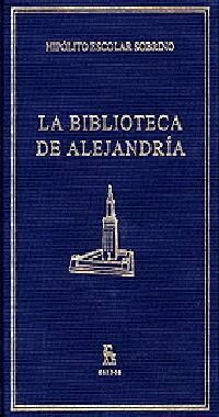 BIBLIOTECA DE ALEJANDRIA, LA | 9788424922948 | ESCOLAR SOBRINO, HIPOLITO | Librería Castillón - Comprar libros online Aragón, Barbastro