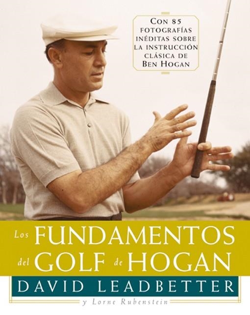 LOS FUNDAMENTOS DEL GOLF DE HOGAN | 9788479022921 | Leadbetter, David/Rubenstein, Lorne | Librería Castillón - Comprar libros online Aragón, Barbastro