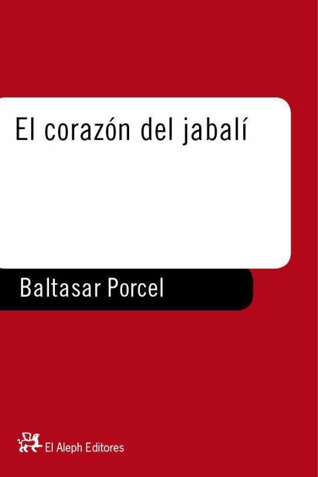 CORAZON DEL JABALI, EL | 9788476694756 | PORCEL, BALTASAR | Librería Castillón - Comprar libros online Aragón, Barbastro