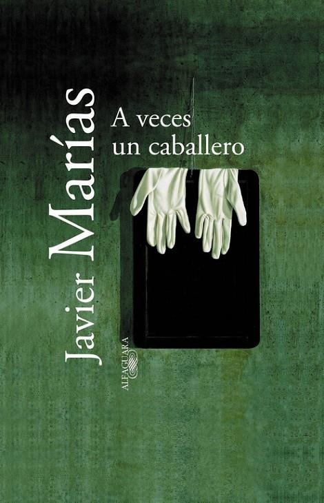 A VECES UN CABALLERO | 9788420442891 | MARIAS, JAVIER | Librería Castillón - Comprar libros online Aragón, Barbastro