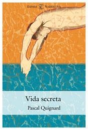 VIDA SECRETA | 9788467015379 | QUIGNARD, PASCAL | Librería Castillón - Comprar libros online Aragón, Barbastro