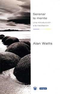 SERENAR LA MENTE | 9788479016609 | WATTS, ALAN | Librería Castillón - Comprar libros online Aragón, Barbastro