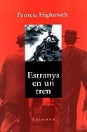 ESTRANYS EN UN TREN | 9788466400930 | Highsmith, Patricia | Librería Castillón - Comprar libros online Aragón, Barbastro