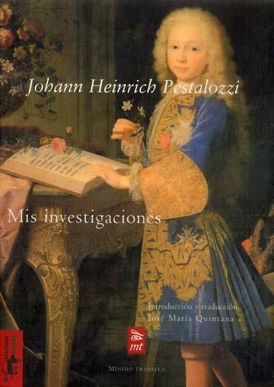 MIS INVESTIGACIONES | 9788477746546 | PESTALOZZI, JOHANN HEINRICH | Librería Castillón - Comprar libros online Aragón, Barbastro