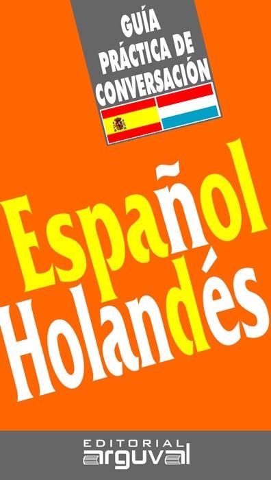 GUIA PRACTICA DE CONVERSACION ESPAÑOL-HOLANDES | 9788489672703 | VARIS | Librería Castillón - Comprar libros online Aragón, Barbastro