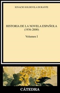 HISTORIA DE LA NOVELA ESPAÑOLA VOL.1 (1936-2000) | 9788437619118 | SOLDEVILA DURANTE, IGNACIO | Librería Castillón - Comprar libros online Aragón, Barbastro