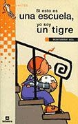 SI ESTO ES UNA ESCUELA YO SOY UN TIGRE (GRUMETES PARCHIS) | 9788424686604 | VIZA, MONTSERRAT | Librería Castillón - Comprar libros online Aragón, Barbastro