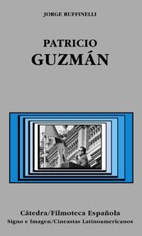 PATRICIO GUZMAN (SIGNO E IMAGEN) | 9788437619033 | RUFFINELLI, JORGE | Librería Castillón - Comprar libros online Aragón, Barbastro