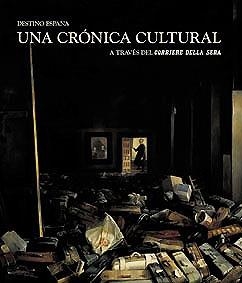 DESTINO ESPAÑA UNA CRONICA CULTURAL | 9788497851190 | CORRIERE DELLA SERA | Librería Castillón - Comprar libros online Aragón, Barbastro